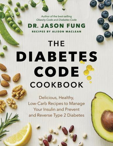 Diabetes Code Cookbook : Delicious, Healthy, Low-Carb Recipes to Manage Your…