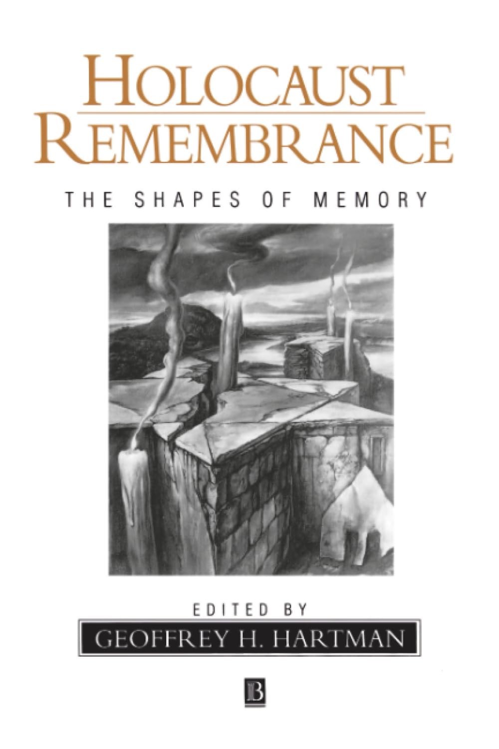 Holocaust Remembrance: The Shapes of Memory – Hartman, Geoffrey – Good – See…
