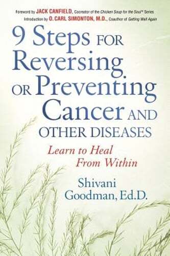 9 Steps for Reversing or Preventing Cancer and Other Diseases: Learn to Heal