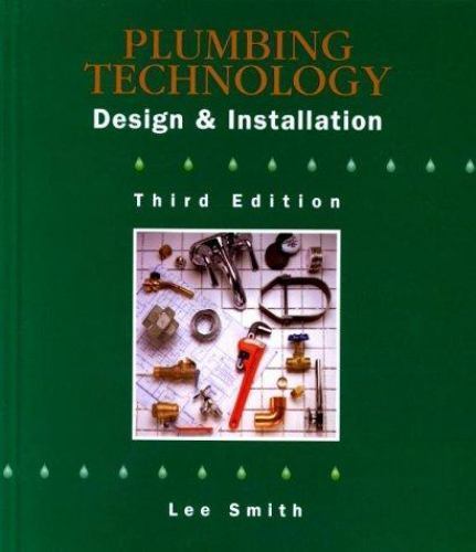 Plumbing Technology: Design & Installation by Lee Smith