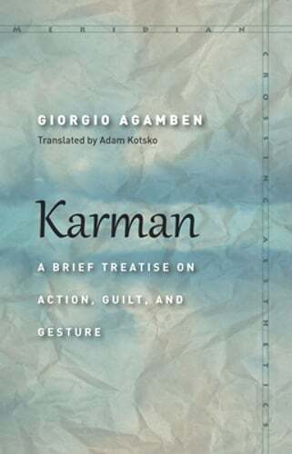 Karman: A Brief Treatise on Action, Guilt, and Gesture by Giorgio Agamben: Used
