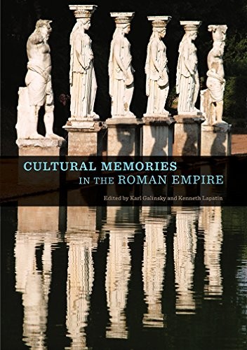 CULTURAL MEMORIES IN THE ROMAN EMPIRE By Karl Galinsky & Kenneth Lapatin *Mint*