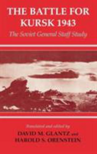 The Battle for Kursk 1943: The Soviet General Staff Study by