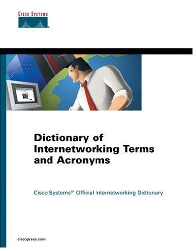 Dictionary of Internetworking Terms and Acronyms (Cisco Press Core Series)