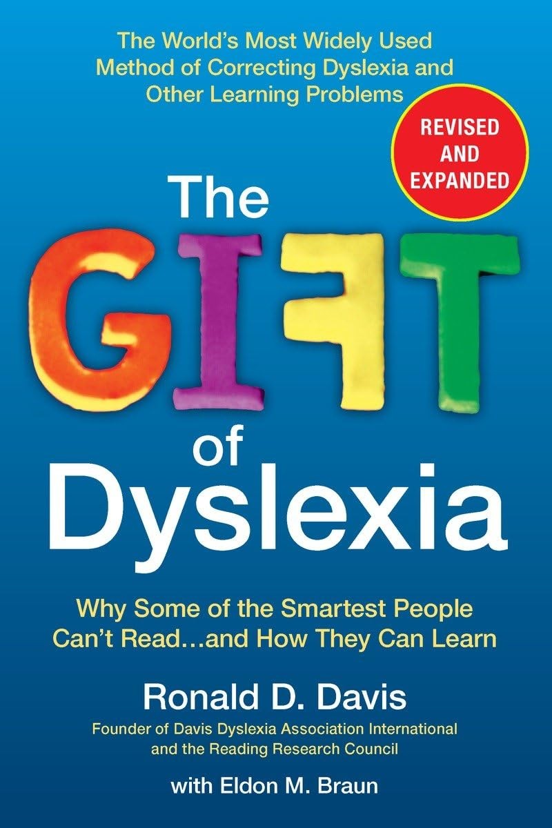 The Gift of Dyslexia: Why Some of the Smartest People Can’t Read…and How T…