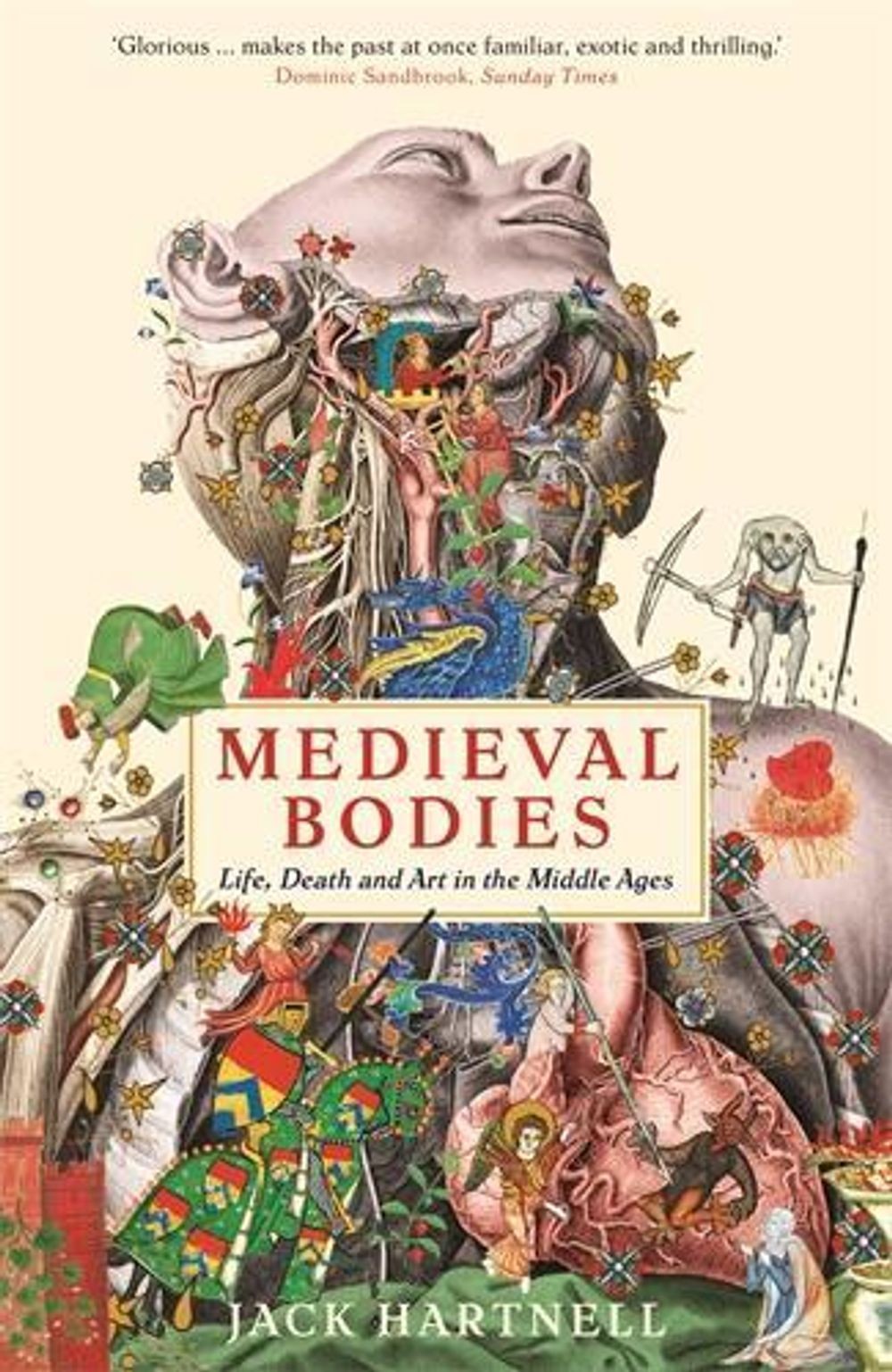 Medieval Bodies: Life, Death and Art in the Middle Ages by Jack Hartnell (Englis