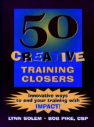 50 Creative Training Closers – paperback, 9780787939717, Lynn Solem