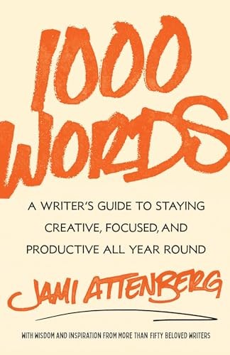 1000 Words: A Writer’s Guide to Sta…, Attenberg, Jami