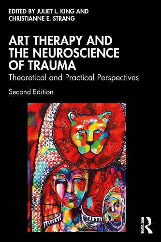 Juliet L. King Art Therapy and the Neuroscience of Traum (Paperback) (UK IMPORT)