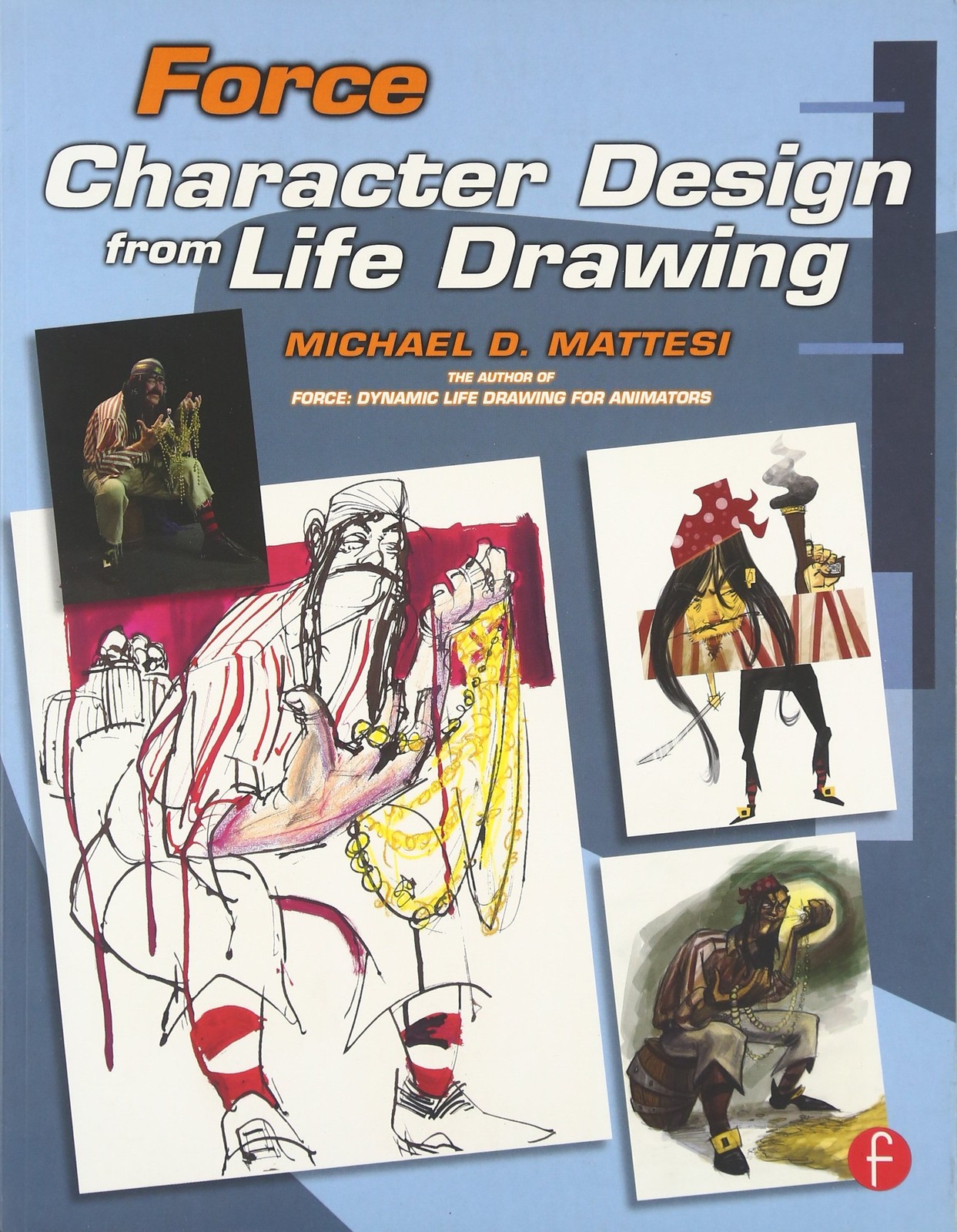 Force: Character Design from Life Drawing: Character Design from Life Drawin…
