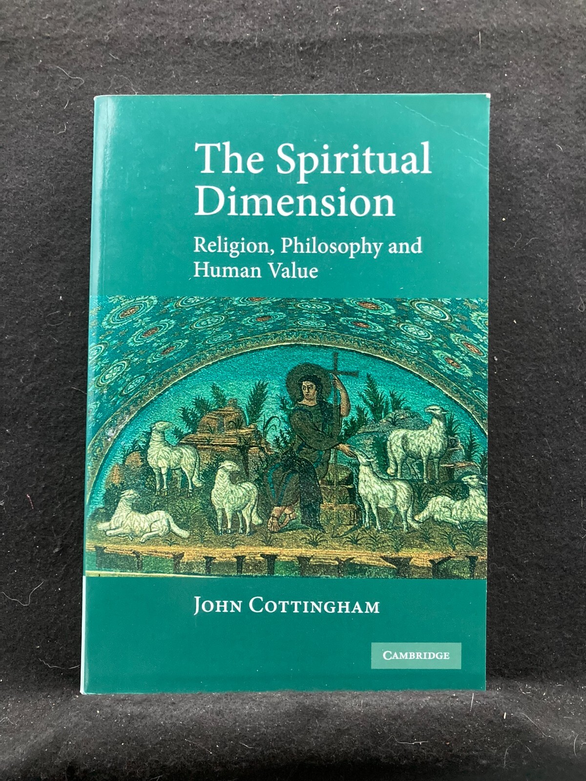 The Spiritual Dimension : Religion, Philosophy and Human Value by John….