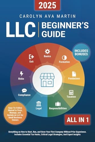 LLC Beginner’s Guide [All-in-1]: Everything on How to Start, Run, and Grow Y…