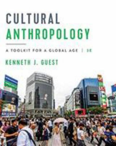 Cultural Anthropology: A Toolkit for a Global Age by Guest, Kenneth J.