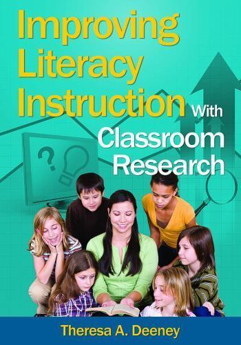 Improving Literacy Instruction With Classroom Research, Deeney, Theresa A., New