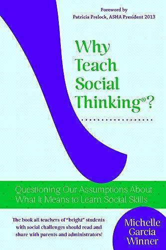 Why Teach Social Thinking? – Paperback By Michelle Garcia Winner – GOOD