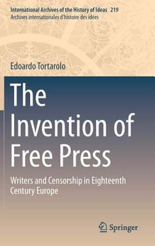 The Invention of Free Press: Writers and Censorship in Eighteenth Century Europe