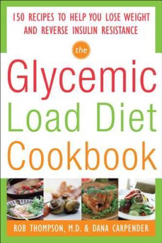 The Glycemic-Load Diet Cookbook: 150 Recipes to Help You Lose Weight and – GOOD
