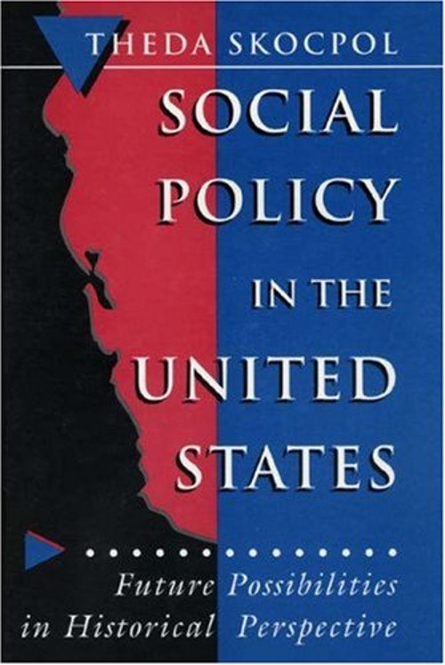 Social Policy in the United States : Future Possibilities in Hist