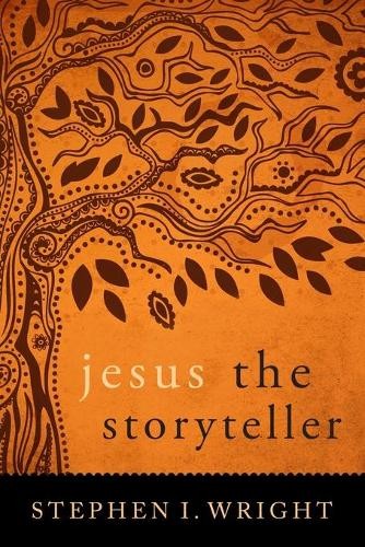 Stephen I Wright Jesus the Storyteller (Paperback)