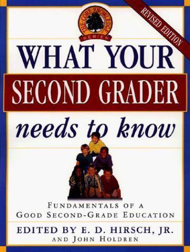 What your Second Grader Needs to Know (Core Knowledge Series) by E.D. Hirsch Jr.