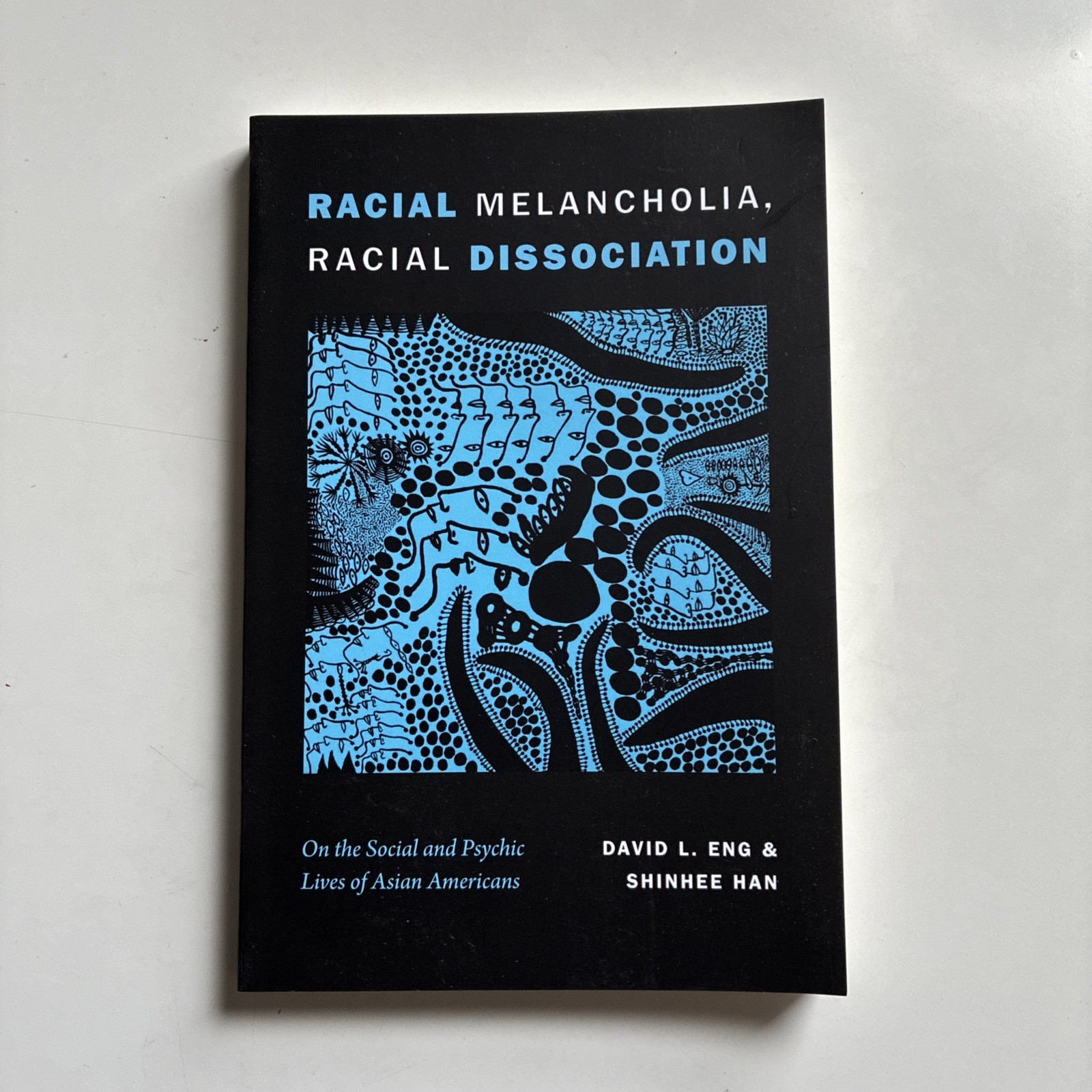 Racial Melancholia, Racial Dissociation – David L Eng & Shinhee Han Duke, 2018