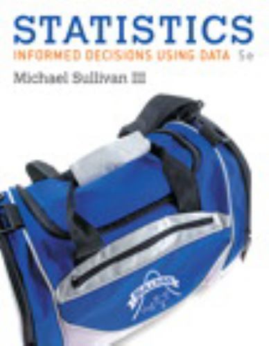 Statistics: Informed Decisions Using Data by Sullivan, Michael