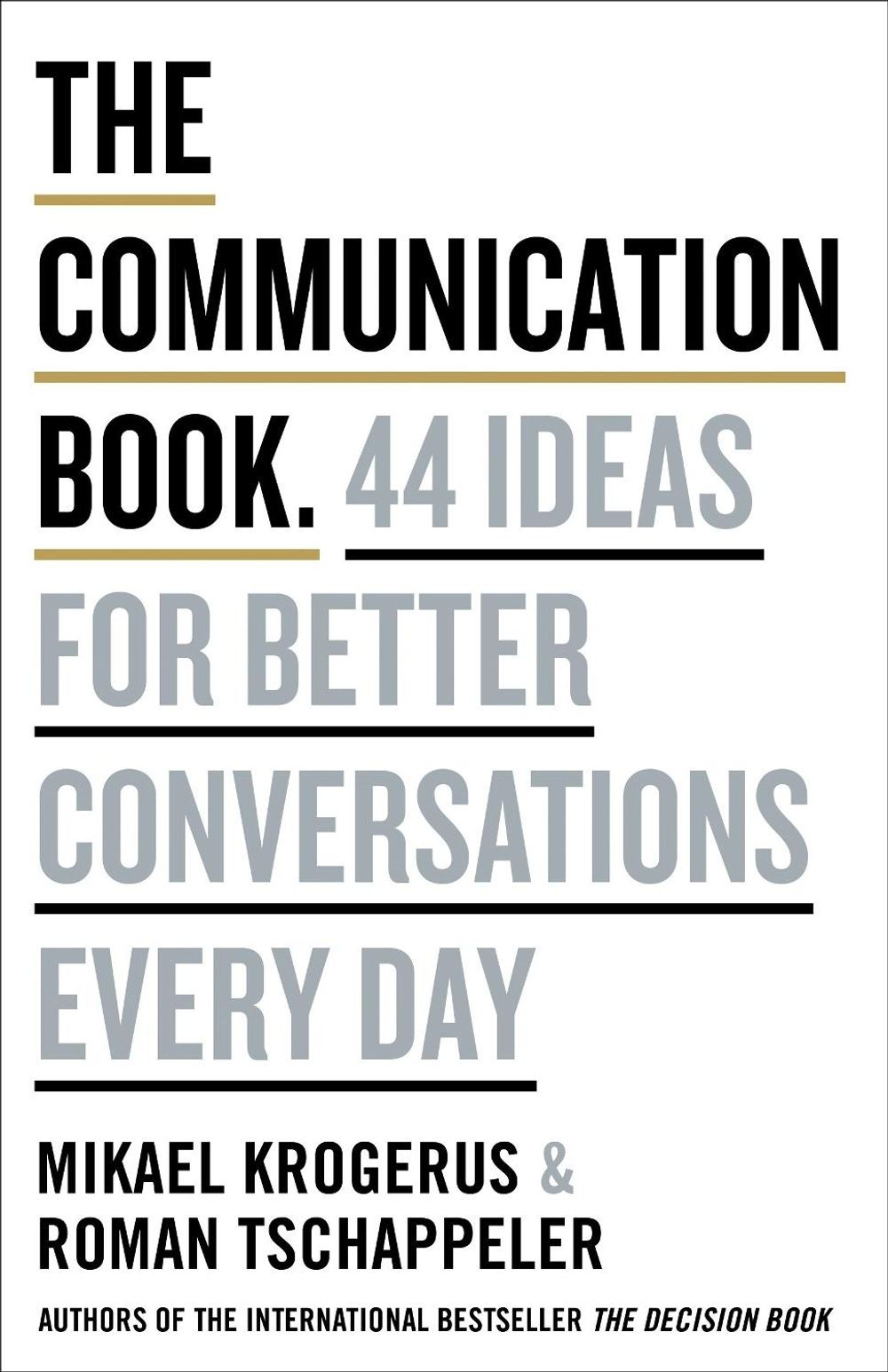 The Communication Book: 44 Ideas for Better Conversations Every Day by Mikael Kr