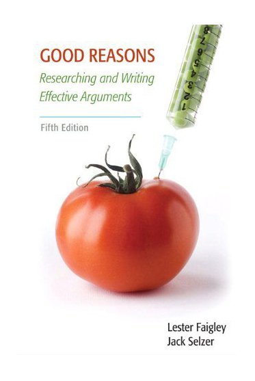 Good Reasons with Contemporary Arguments by Lester Faigley and Jack Selzer…