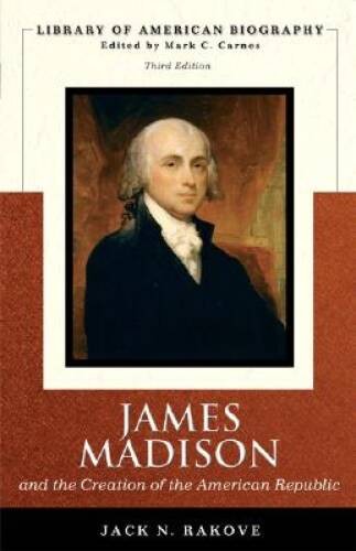 James Madison and the Creation of the American Republic (Library of – VERY GOOD