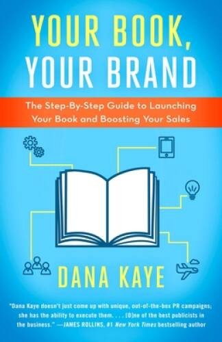 Your Book, Your Brand: The Step-By-Step Guide to Launching Your Book – VERY GOOD